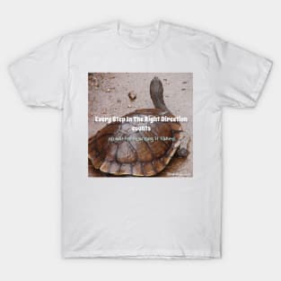 Every Step In the Right Direction Counts no Matter How Long It Takes! - Inspirational quote Slow Turtle turtles T-Shirt